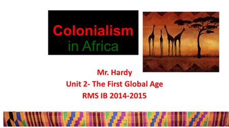 Mr. Hardy Unit 2- The First Global Age RMS IB