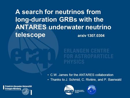 A search for neutrinos from long-duration GRBs with the ANTARES underwater neutrino telescope arxiv 1307.0304 C.W. James for the ANTARES collaboration.