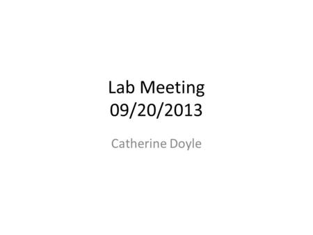 Lab Meeting 09/20/2013 Catherine Doyle. Caffeine Derivative Experiment Results.