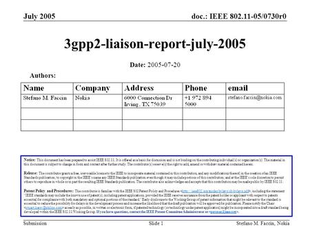 Doc.: IEEE 802.11-05/0730r0 Submission July 2005 Stefano M. Faccin, NokiaSlide 1 3gpp2-liaison-report-july-2005 Notice: This document has been prepared.