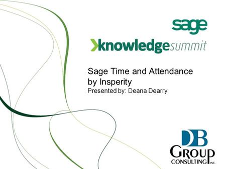 Sage Time and Attendance by Insperity Presented by: Deana Dearry.