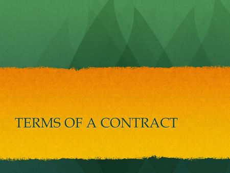 TERMS OF A CONTRACT.