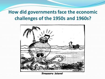 Learning objective – to be able to explain the government economic strategies of the 1950s and 1960s. I can describe some of the key features of the British.