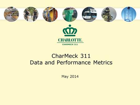 CharMeck 311 Data and Performance Metrics May 2014.