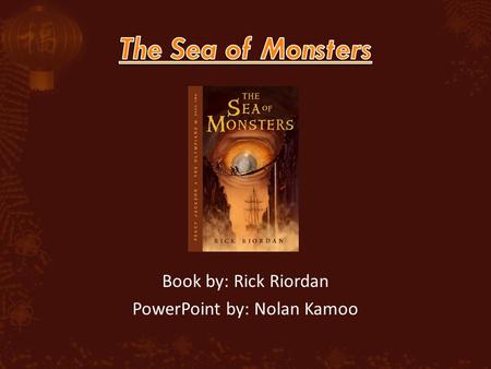 Book by: Rick Riordan PowerPoint by: Nolan Kamoo.