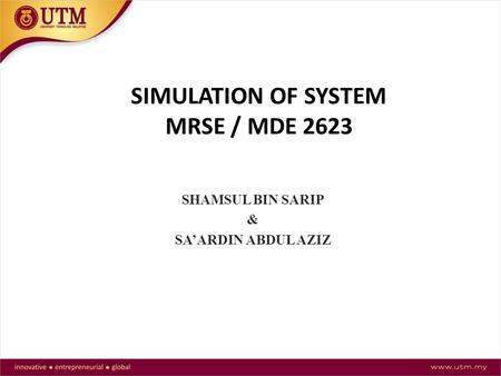 SIMULATION OF SYSTEM MRSE / MDE 2623 SHAMSUL BIN SARIP & SA’ARDIN ABDUL AZIZ.