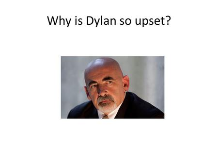 Why is Dylan so upset?. Peer assessment Can be used by learners and their teachers to decide where students are in their learning, whey need to go and.