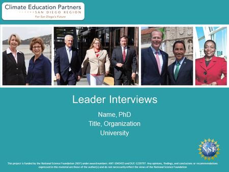 Leader Interviews Name, PhD Title, Organization University This project is funded by the National Science Foundation (NSF) under award numbers ANT-1043435.