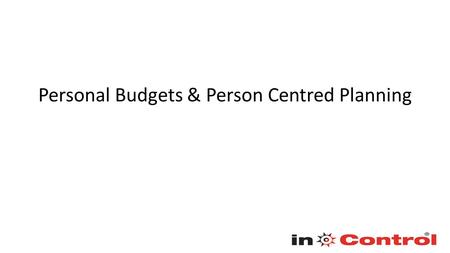 Personal Budgets & Person Centred Planning. What is a personal budget? A PB is an amount of money identified by the local authority to deliver provision.