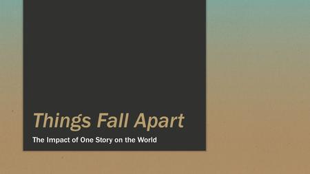 Things Fall Apart The Impact of One Story on the World.