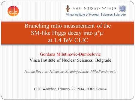 Gordana Milutinovic-Dumbelovic Vinca Institute of Nuclear Sciences, Belgrade Ivanka Bozovic-Jelisavcic, Strahinja Lukic, Mila Pandurovic Branching ratio.