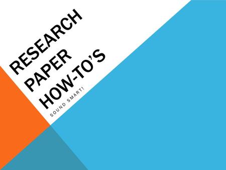 RESEARCH PAPER HOW-TO’S SOUND SMART!. THESIS STATEMENTS What is a Thesis Statement? Almost all of us—even if we don’t do it consciously—look early in.