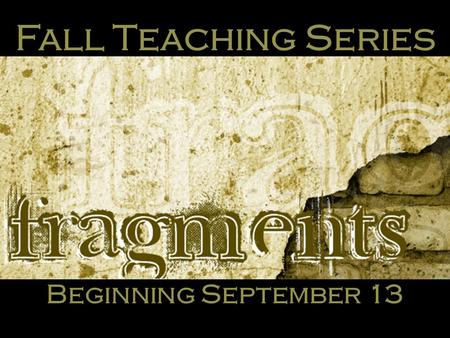 Beginning September 13 Fall Teaching Series. CLICK HERE TO ADD TITLE CLICK HERE TO ADD SUBTITLE Click here to add text. Click here to add text. Click.