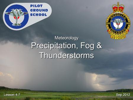 Sep 2012 Lesson 4.7 Meteorology Precipitation, Fog & Thunderstorms.