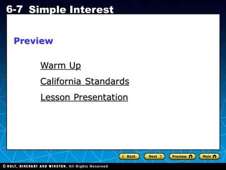 Holt CA Course 1 6-7 Simple Interest Warm Up Warm Up California Standards California Standards Lesson Presentation Lesson PresentationPreview.