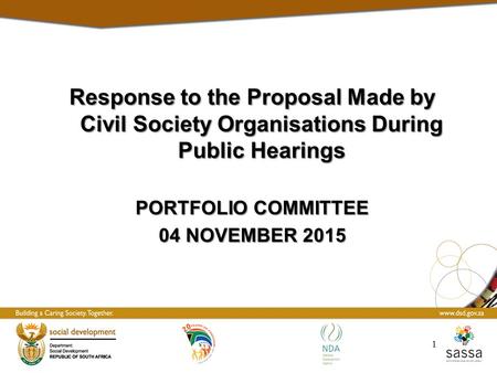 Response to the Proposal Made by Civil Society Organisations During Public Hearings PORTFOLIO COMMITTEE 04 NOVEMBER 2015 1.