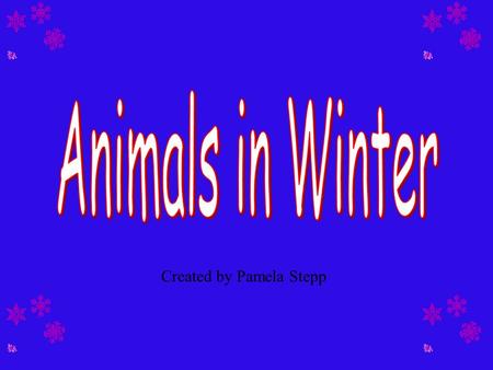 Created by Pamela Stepp The Coming Winter As the weather gets colder, people stay inside warm houses and wear heavy coats when they go outside. In the.