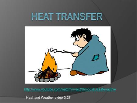 Heat and Weather video 3:27.