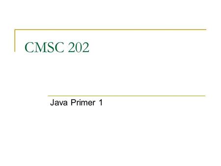 CMSC 202 Java Primer 1. July 24, 2007 Copyright © 2008 Pearson Addison-Wesley 2 A Sample Java Application.