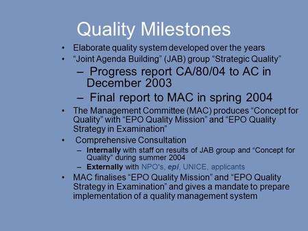 Quality Milestones Elaborate quality system developed over the years “Joint Agenda Building” (JAB) group “Strategic Quality” – Progress report CA/80/04.