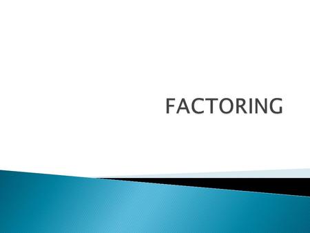 To factor means to write a number or expression as a product of primes. In other words, to write a number or expression as things being multiplied together.