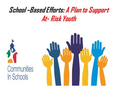 School –Based Efforts: A Plan to Support At- Risk Youth.