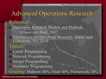 Operations Research Models and Methods Advanced Operations Research Reference: Operations Research Models and Methods, Operations Research Models and Methods,