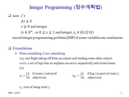 OR-1 20151 Integer Programming ( 정수계획법 ). OR-1 20152.