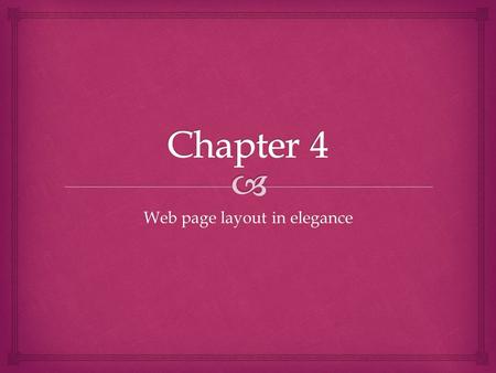 Web page layout in elegance.  Specific Designs for Target Audiences Consider your audiences tastes when creating your website.