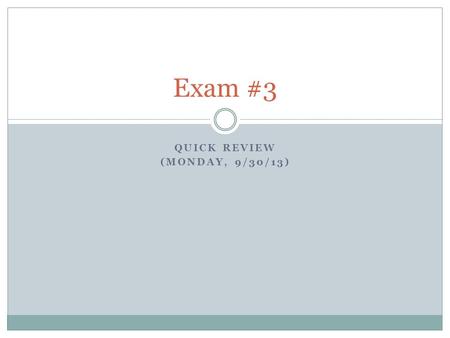 QUICK REVIEW (MONDAY, 9/30/13) Exam #3. Review Question #1 Joe pushes a 2-kg ball with a force of 10 newtons, Sally pushes the same ball with twice the.