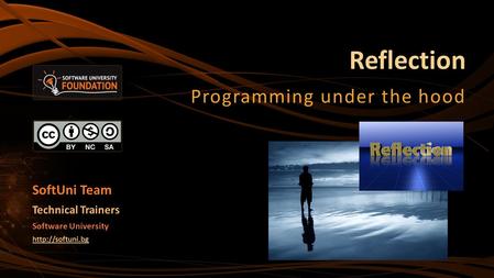 Reflection Programming under the hood SoftUni Team Technical Trainers Software University