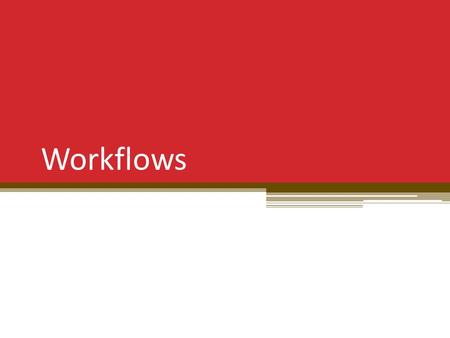 Workflows Eighth Edition, WCB/McGraw-Hill, 2011 Stephen R. Schach.