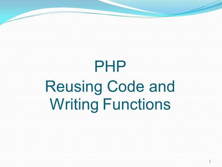 PHP Reusing Code and Writing Functions 1. Function = a self-contained module of code that: Declares a calling interface – prototype! Performs some task.