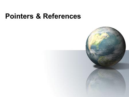 Pointers & References. Pointers Pointer arithmetic Pointers and arrays Pointer-related typedef’s Pointers and const References.