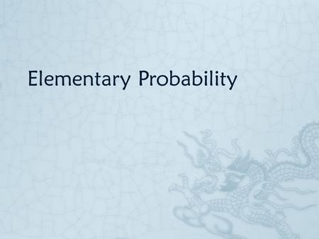 Elementary Probability.  Definition  Three Types of Probability  Set operations and Venn Diagrams  Mutually Exclusive, Independent and Dependent Events.