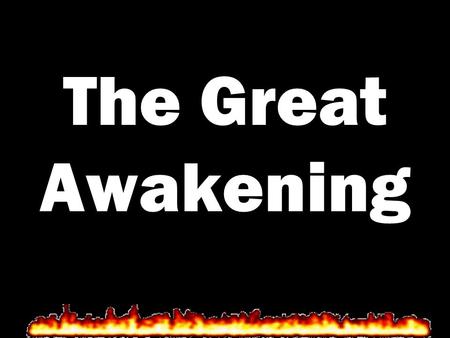 The Great Awakening. What: The Great Awakening was a religious movement that swept the colonies in the early 1700s. allowed people to express their emotions.