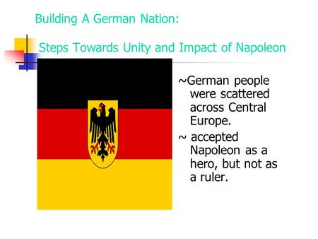 Building A German Nation: Steps Towards Unity and Impact of Napoleon