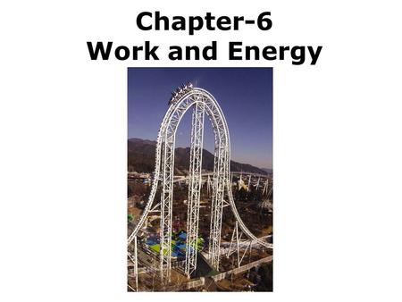 Chapter-6 Work and Energy. 6.1. Work Done by a Constant Force.