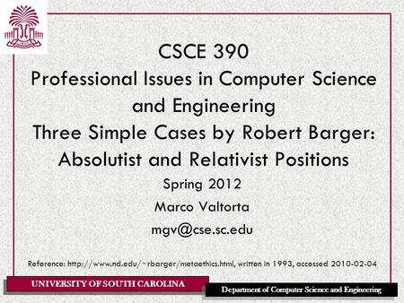 UNIVERSITY OF SOUTH CAROLINA Department of Computer Science and Engineering CSCE 390 Professional Issues in Computer Science and Engineering Three Simple.