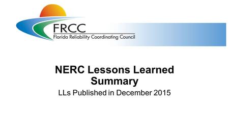 NERC Lessons Learned Summary LLs Published in December 2015.