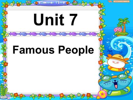 Unit 7 Famous People. TimeEvents Oct. 12, 1935 By age 5 In 1955 In 1961 In 1963 In 1968 In 1988 In 1990 Sept.6, 2007 Pavarotti's life story: