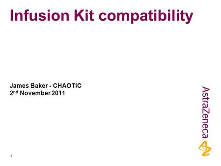 Infusion Kit compatibility James Baker - CHAOTIC 2 nd November 2011 1.