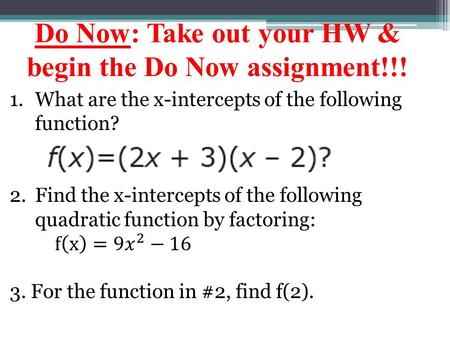 Do Now: Take out your HW & begin the Do Now assignment!!!