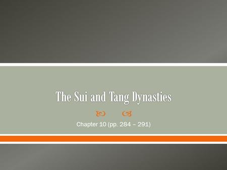  Chapter 10 (pp. 284 – 291).  For most of the period 600 – 1450 C.E., Chinese dynasties established regional hegemony over East Asia o China became.