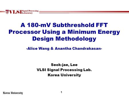 Seok-jae, Lee VLSI Signal Processing Lab. Korea University