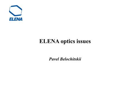 ELENA optics issues Pavel Belochitskii. Part I: linear optics 23/11/2015Meeing on ELENA commissioning2.