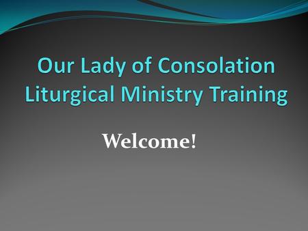 Our Lady of Consolation Liturgical Ministry Training