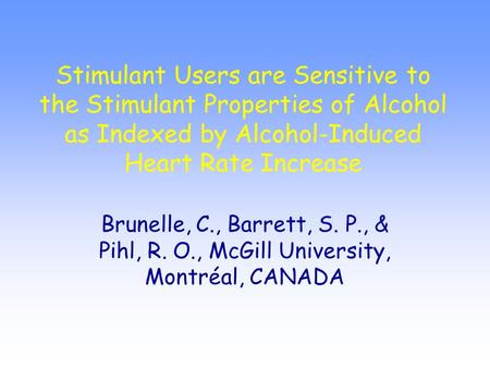 Stimulant Users are Sensitive to the Stimulant Properties of Alcohol as Indexed by Alcohol-Induced Heart Rate Increase Brunelle, C., Barrett, S. P., &