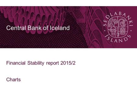 Central Bank of Iceland Financial Stability report 2015/2 Charts.