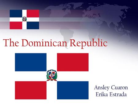 The Dominican Republic Ansley Cuaron Erika Estrada.